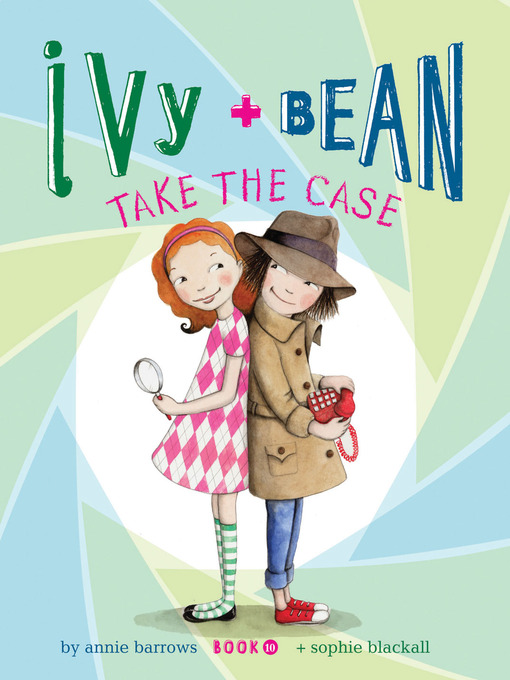 Title details for Ivy and Bean Take the Case by Annie Barrows - Available
